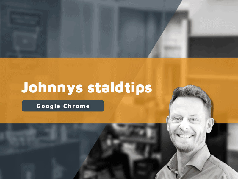 Johnnys staldtips Google Chrome